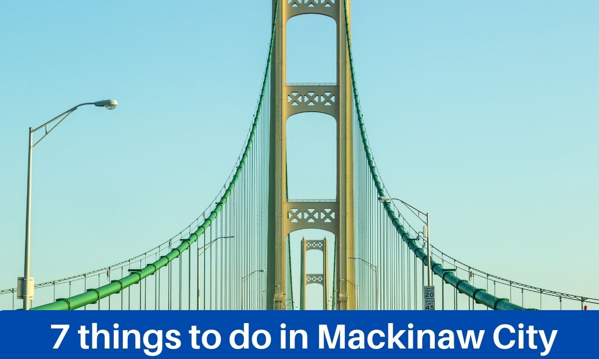 7 things to do in Mackinaw City